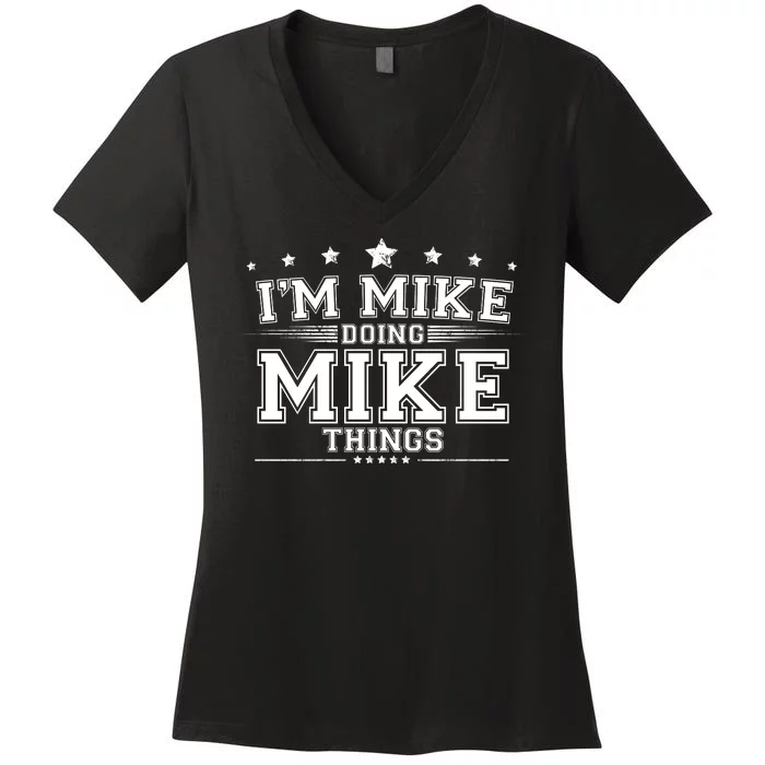 Im Mike Doing Mike Things Women's V-Neck T-Shirt