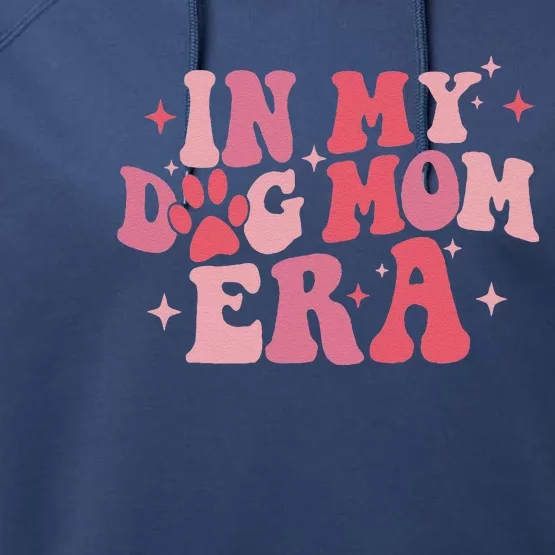 In My Dog Mom Era Groovy Mothers Day Funny Mom Life Tees Performance Fleece Hoodie