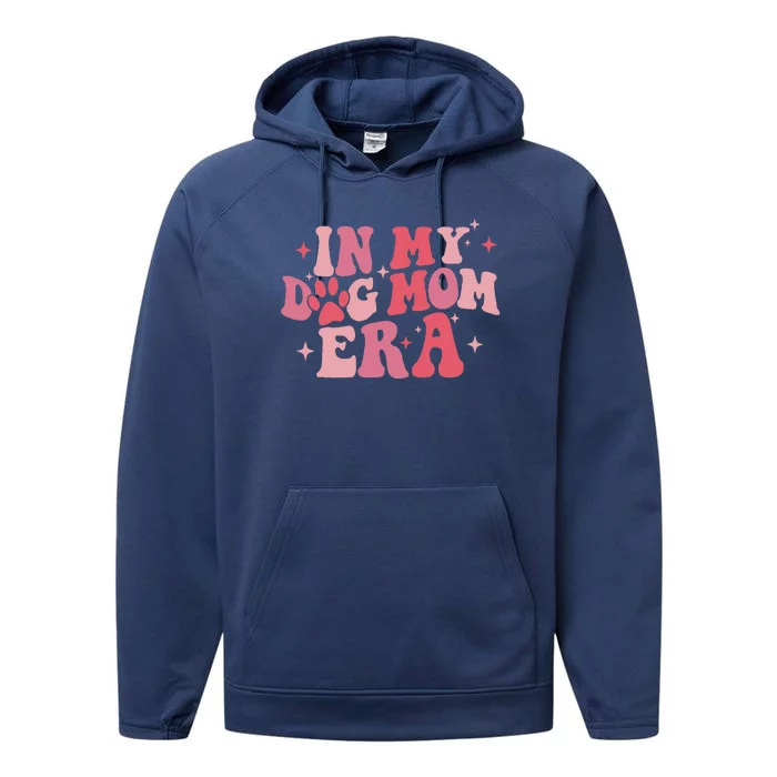 In My Dog Mom Era Groovy Mothers Day Funny Mom Life Tees Performance Fleece Hoodie