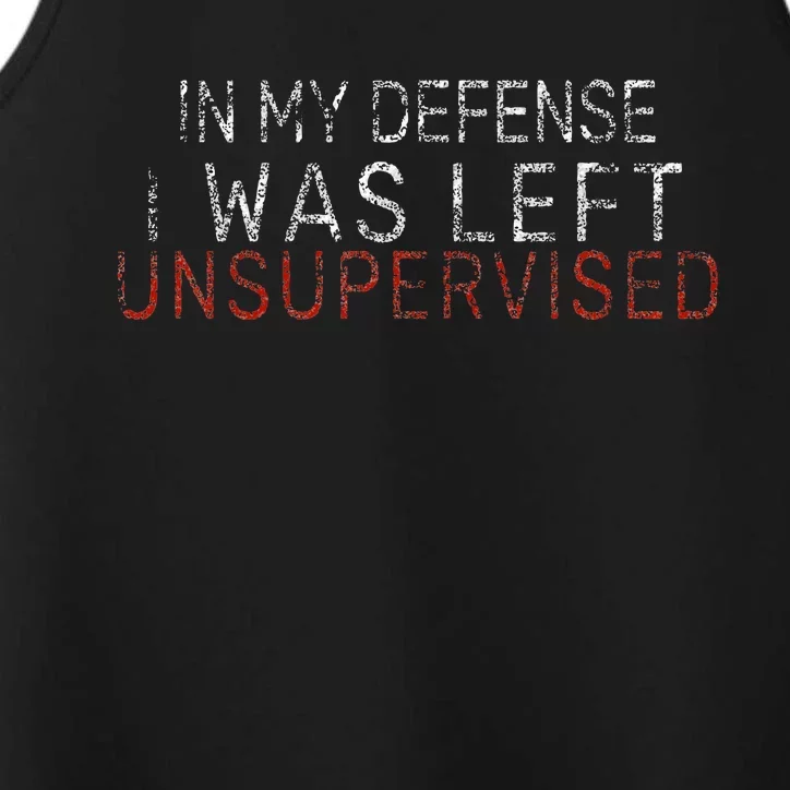 In My Defense I Was Left Unsupervised Funny Sarcastic Saying Performance Tank