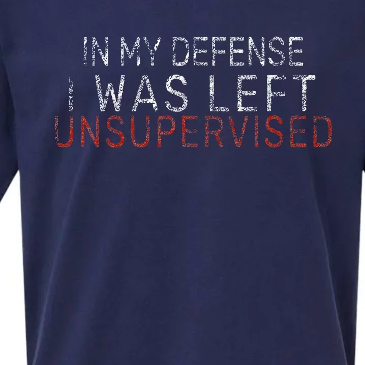 In My Defense I Was Left Unsupervised Funny Sarcastic Saying Sueded Cloud Jersey T-Shirt