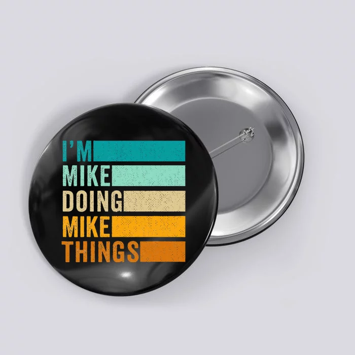 Im Mike Doing Mike Things Funny First Name Button