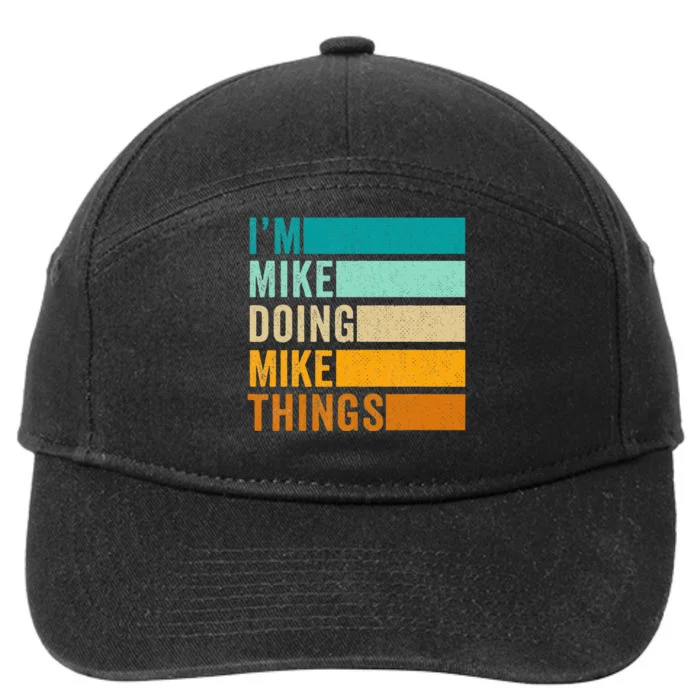 Im Mike Doing Mike Things Funny First Name 7-Panel Snapback Hat