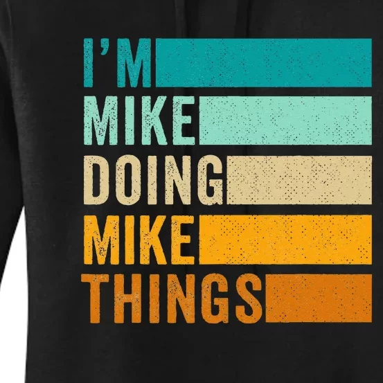 Im Mike Doing Mike Things Funny First Name Women's Pullover Hoodie