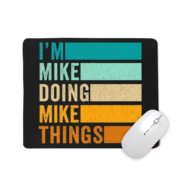 Im Mike Doing Mike Things Funny First Name Mousepad