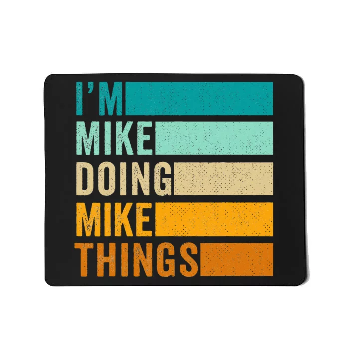 Im Mike Doing Mike Things Funny First Name Mousepad