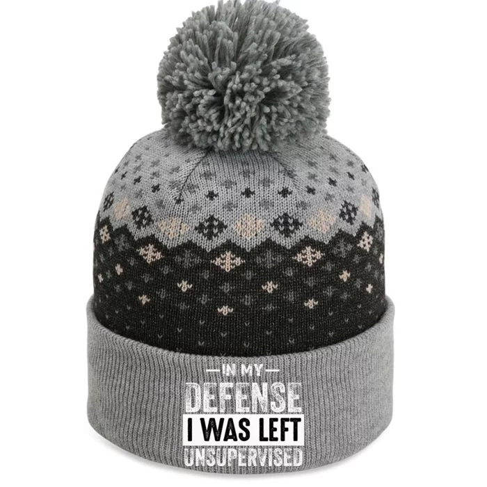 In My Defense I Was Left Unsupervised Funny Quote Gift The Baniff Cuffed Pom Beanie