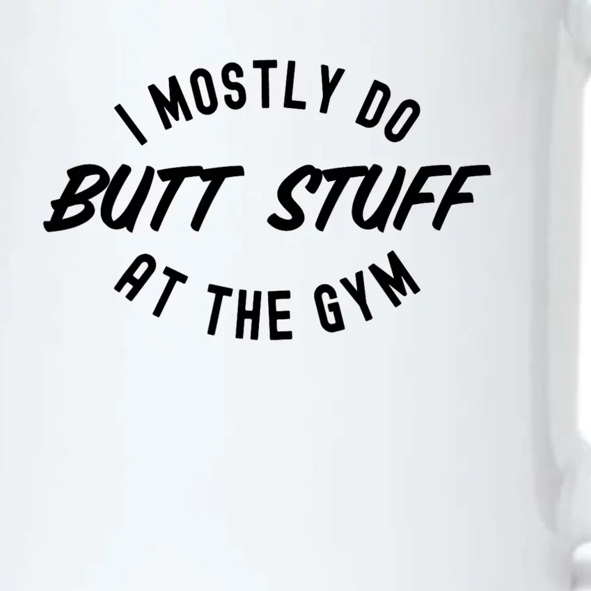 I Mostly Do Butt Stuff At The Gym Funny Sarcastic Workout Black Color Changing Mug