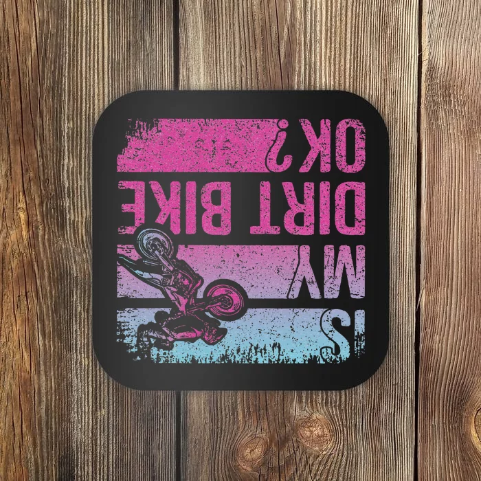 Is My Dirt Bike Ok Funny Motorcycle Dirt Biker Motocross Coaster