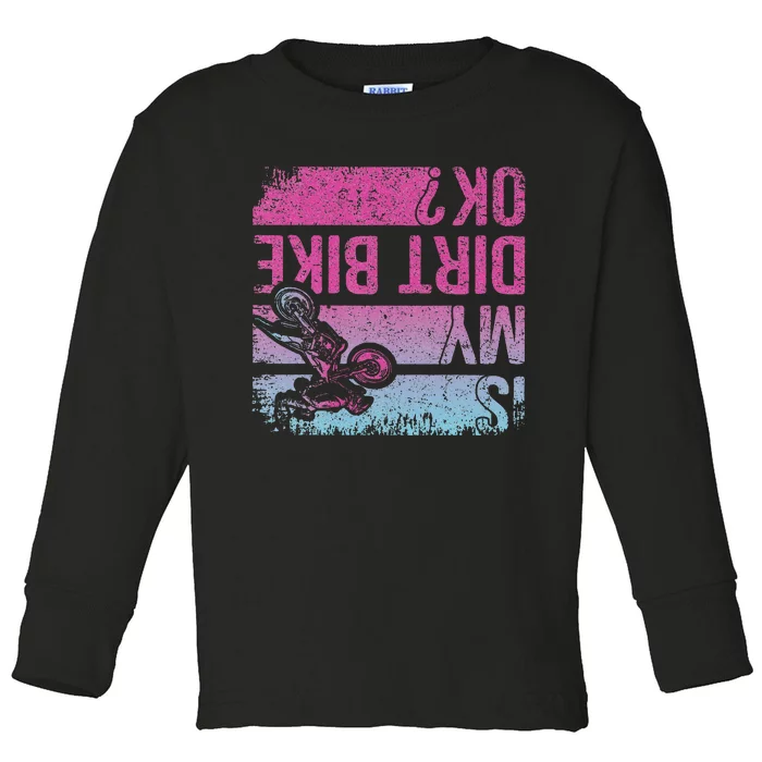 Is My Dirt Bike Ok Funny Motorcycle Dirt Biker Motocross Toddler Long Sleeve Shirt