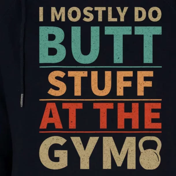 I Mostly Do Butt Stuff At The Gym Funny Sarcastic Workout Womens Funnel Neck Pullover Hood