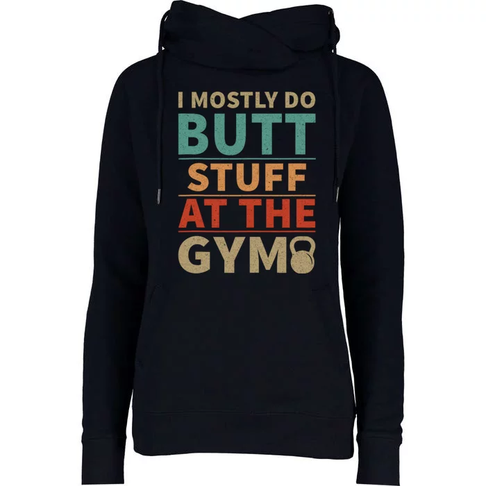 I Mostly Do Butt Stuff At The Gym Funny Sarcastic Workout Womens Funnel Neck Pullover Hood