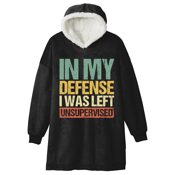 In My Defense I Was Left Unsupervised Vintage Funny Sayings Hooded Wearable Blanket