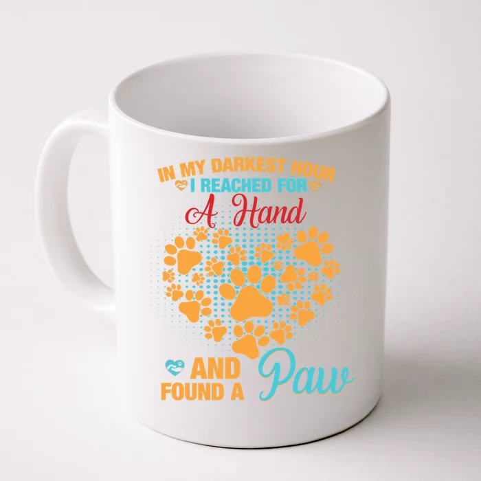 In My Darkest Hour I Reached For A Hand And Found A Paw Dog Cute Front & Back Coffee Mug