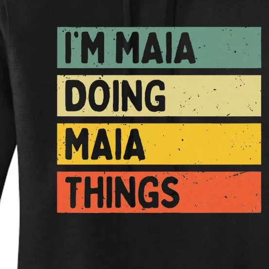 IM Maia Doing Maia Things Funny Personalized Quote Women's Pullover Hoodie