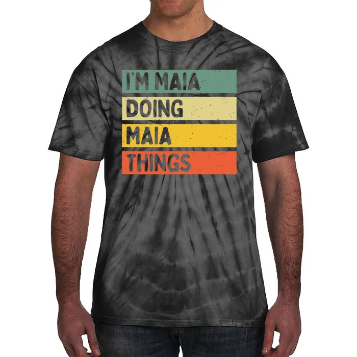 IM Maia Doing Maia Things Funny Personalized Quote Tie-Dye T-Shirt