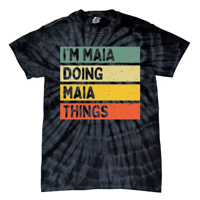 IM Maia Doing Maia Things Funny Personalized Quote Tie-Dye T-Shirt