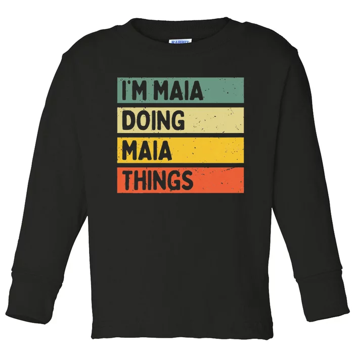 IM Maia Doing Maia Things Funny Personalized Quote Toddler Long Sleeve Shirt