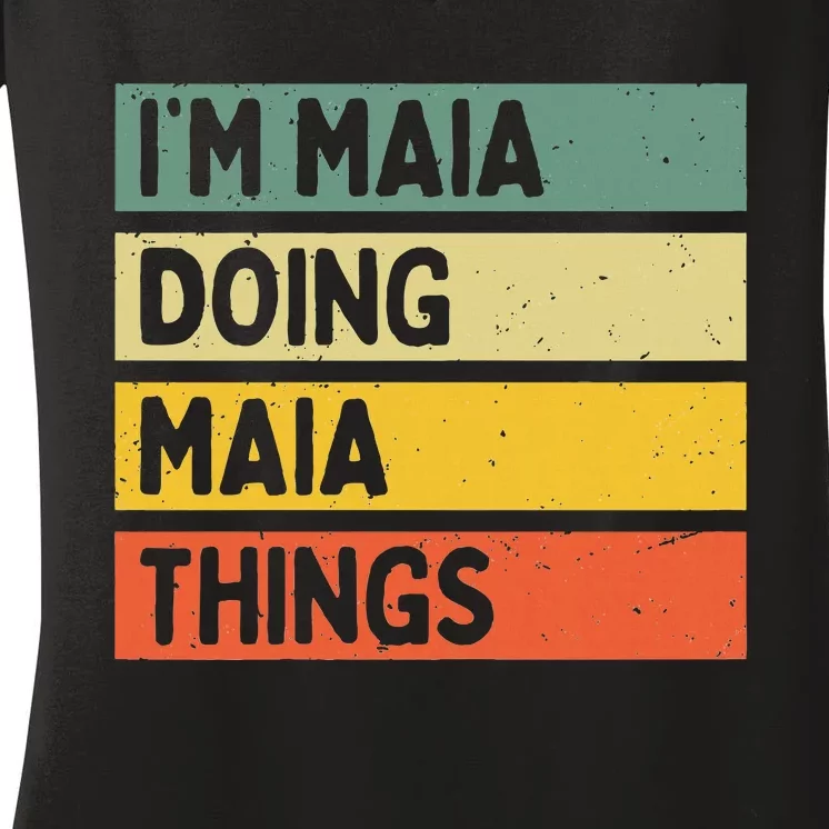 IM Maia Doing Maia Things Funny Personalized Quote Women's V-Neck T-Shirt