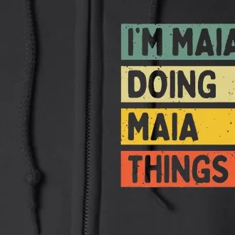 IM Maia Doing Maia Things Funny Personalized Quote Full Zip Hoodie