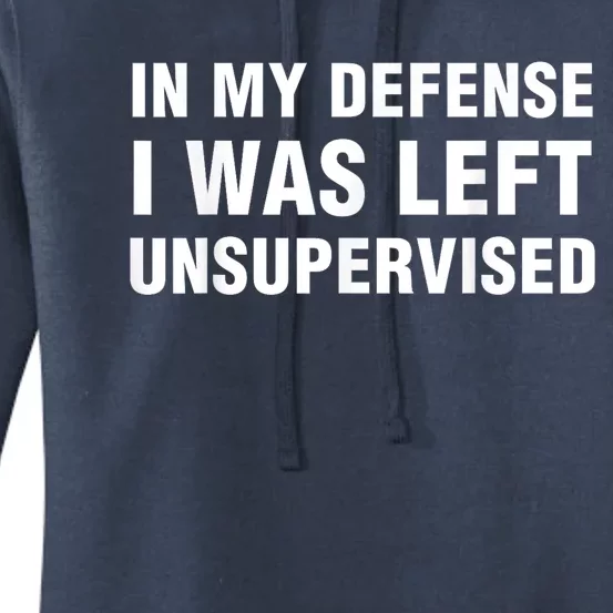 In My Defense I Was Left Unsupervised Women's Pullover Hoodie