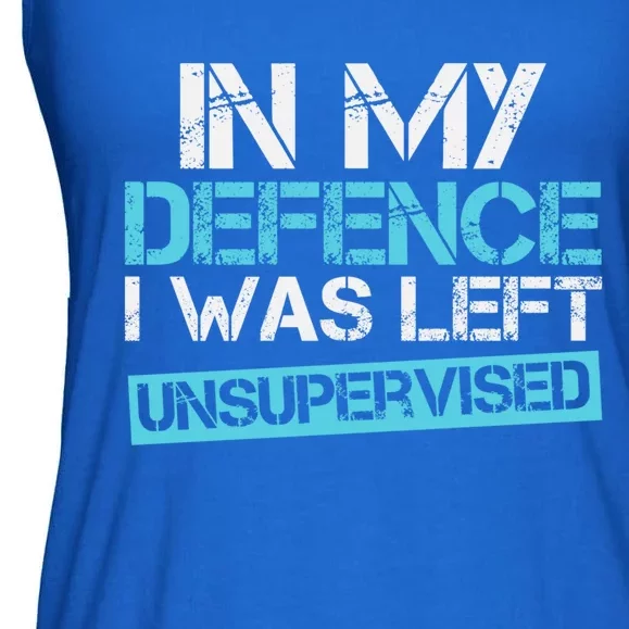 In My Defence I Was Left Unsupervised Funny Gift Ladies Essential Flowy Tank