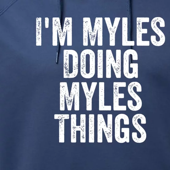 I'm Myles Doing Myles Things Gift Personalized First Name Gift Performance Fleece Hoodie