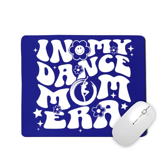 In My Dance Mom Era Groovy Funny Gift Mousepad