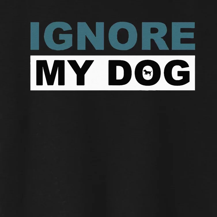 Ignore My Dog Trainer Service Dog Training Women's Crop Top Tee