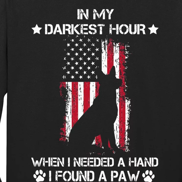 In My Darkest Hour When I Needed A Hand I Found A Paw Long Sleeve Shirt