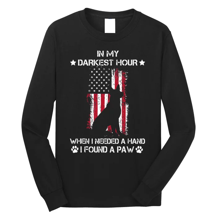 In My Darkest Hour When I Needed A Hand I Found A Paw Long Sleeve Shirt