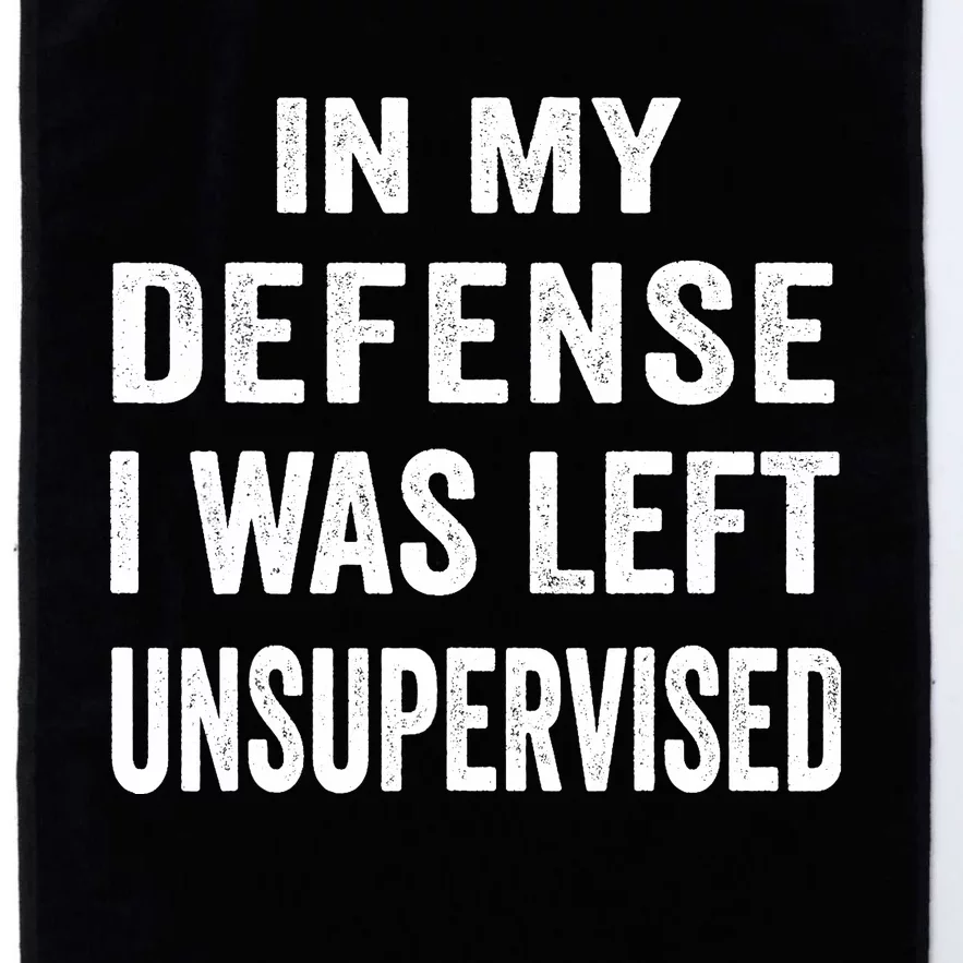 In my defense I was left unsupervised Cool Funny tee Platinum Collection Golf Towel