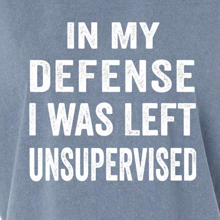 In my defense I was left unsupervised Cool Funny tee Garment-Dyed Women's Muscle Tee