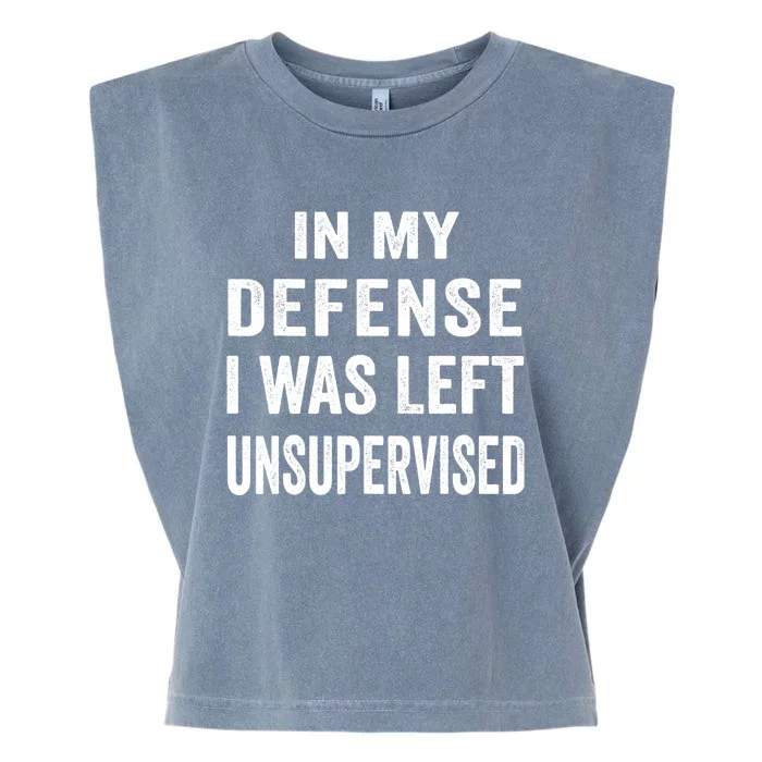 In my defense I was left unsupervised Cool Funny tee Garment-Dyed Women's Muscle Tee