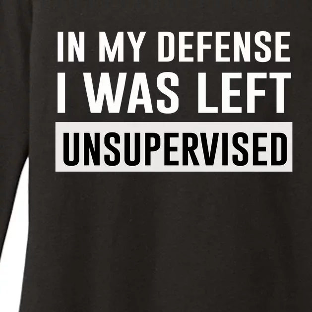 In My Defense I Was Left Unsupervised Womens CVC Long Sleeve Shirt