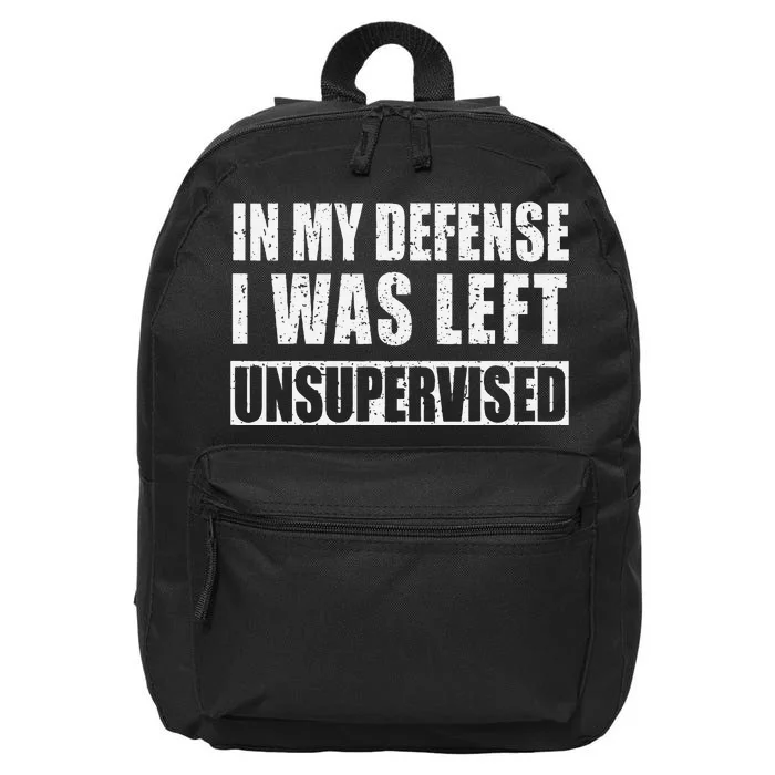 In My Defense I Was Left Unsupervised 16 in Basic Backpack