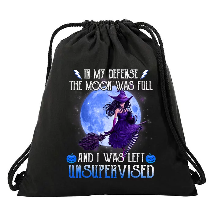 In My Defense, The Moon Was Full And I Was Left Unsupervised Drawstring Bag