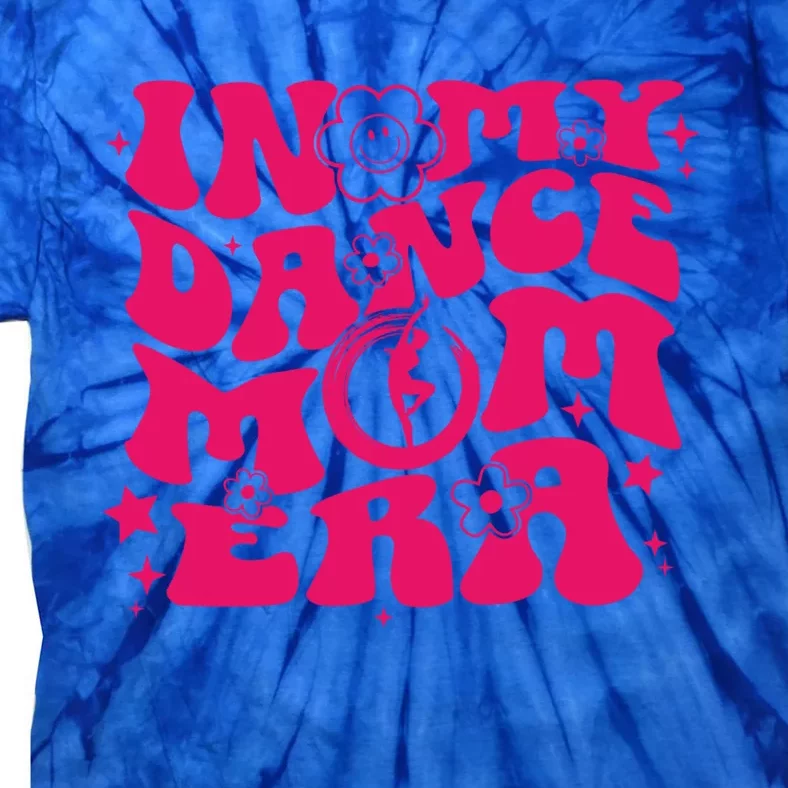 In My Dance Mom Era Groovy Mama Gift Tie-Dye T-Shirt