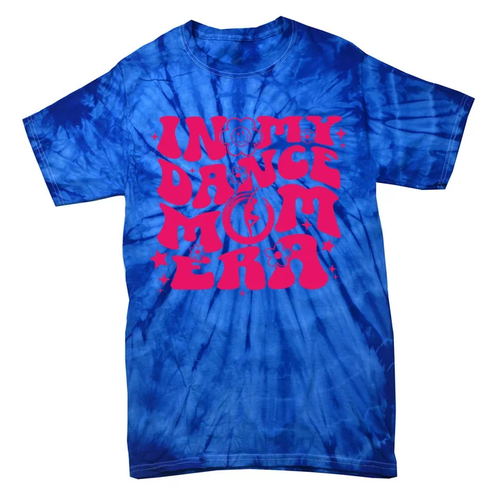 In My Dance Mom Era Groovy Mama Gift Tie-Dye T-Shirt