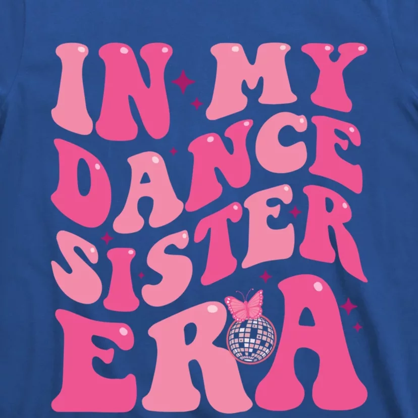 In My Dance Sister Era Trendy Funny Sports Dancer Teacher Gift T-Shirt