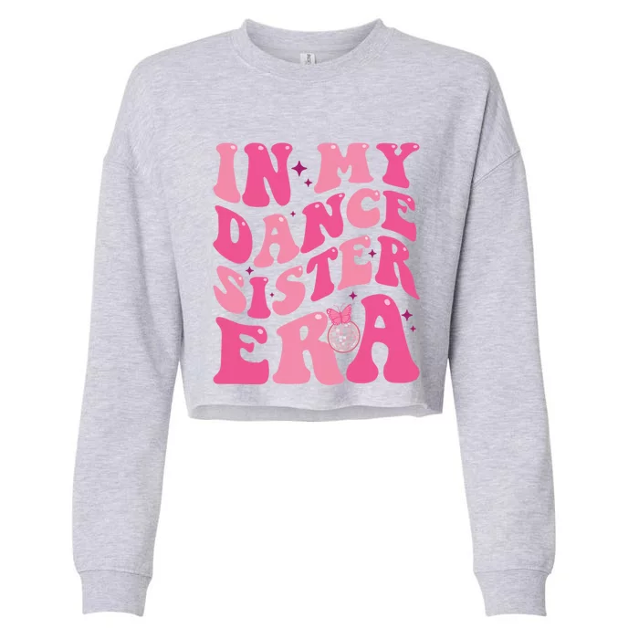 In My Dance Sister Era Trendy Funny Sports Dancer Teacher Gift Cropped Pullover Crew