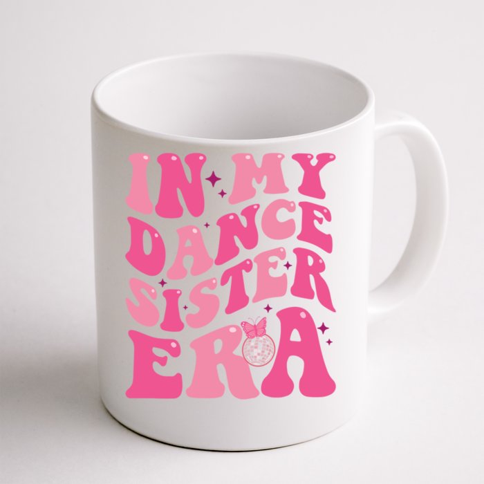 In My Dance Sister Era Trendy Funny Sports Dancer Teacher Gift Front & Back Coffee Mug