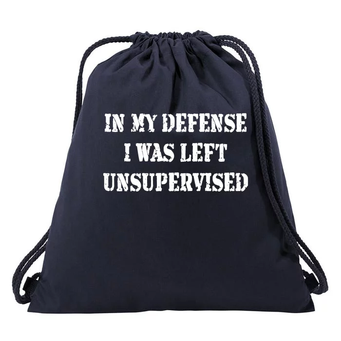 In My Defense I Was Left Unsupervised Drawstring Bag