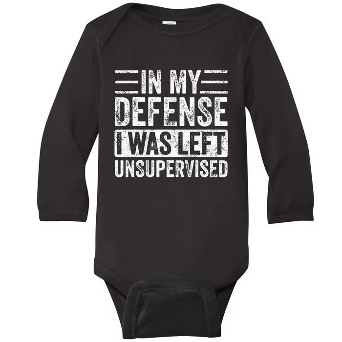 In My Defense I Was Left Unsupervised Funny Retro Vintage Baby Long Sleeve Bodysuit