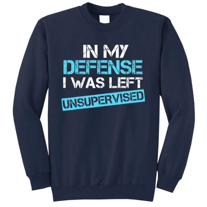 In My Defense I Was Left Unsupervised Funny Vintage Tall Sweatshirt