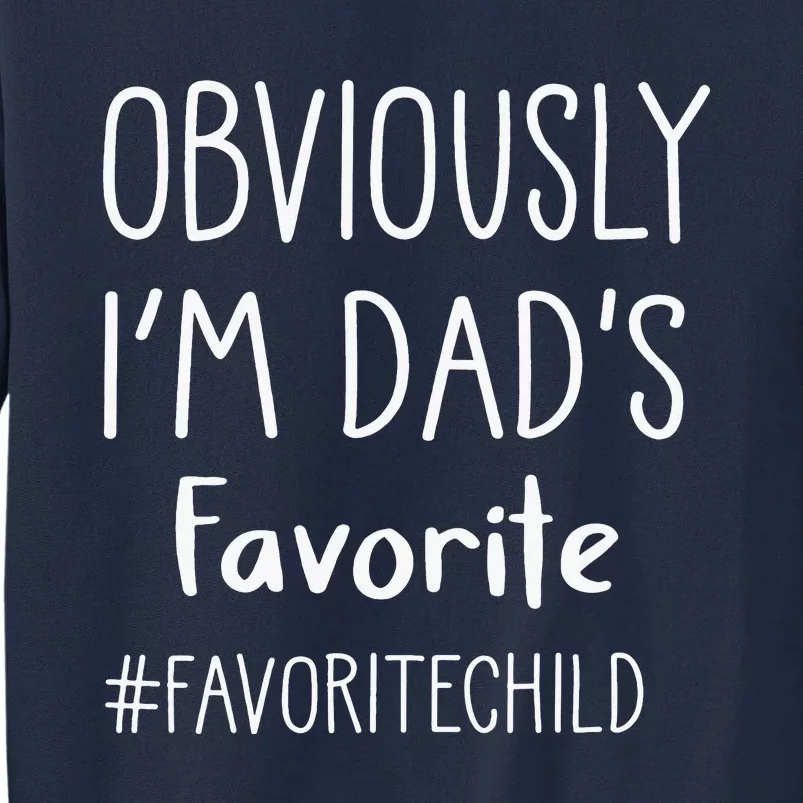 I'm My Dad's Favorite Funny DaughterSon Child Tall Sweatshirt