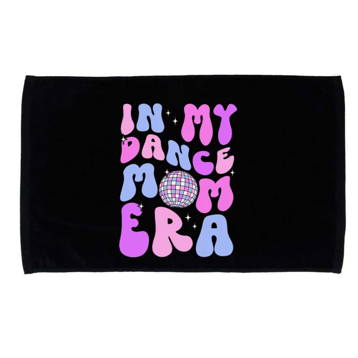 In My Dance Mom Era Groovy Disco Dancer Mama MotherS Day Microfiber Hand Towel