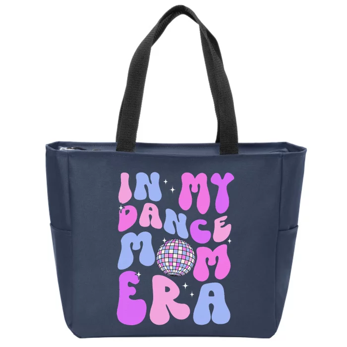 In My Dance Mom Era Groovy Disco Dancer Mama MotherS Day Zip Tote Bag