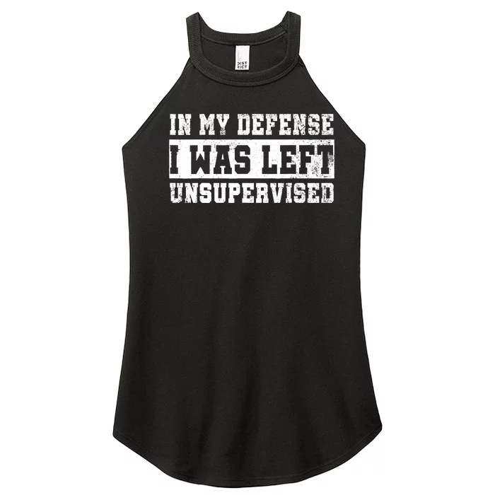 In My Defense I Was Left Unsupervised Women’s Perfect Tri Rocker Tank