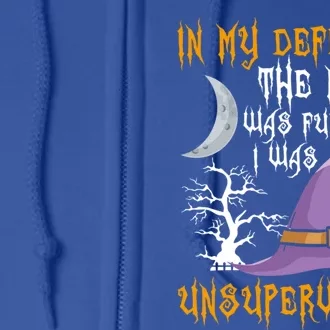 In My Defense The Moon Was Full Witch Great Gift Full Zip Hoodie